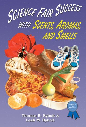 Science Fair Success with Scents, Aromas, and Smells by Thomas R. Rybolt