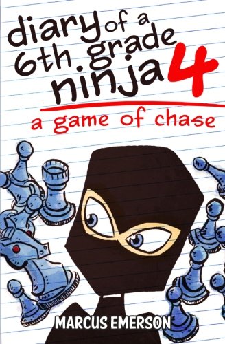 Diary of a 6th Grade Ninja 4: A Game of Chase by Marcus Emerson