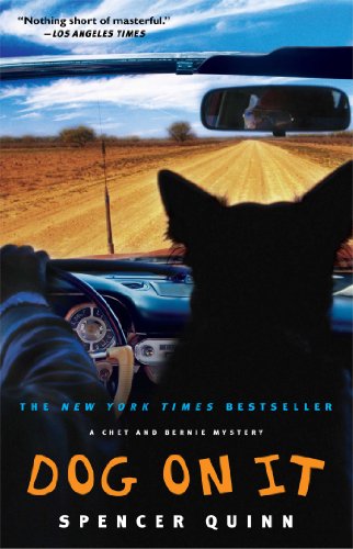 Dog on It: A Chet and Bernie Mystery by Spencer Quinn