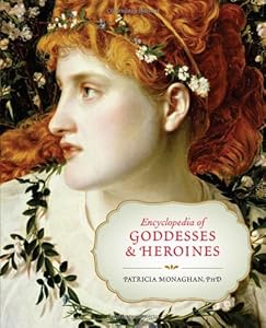 Encyclopedia of Goddesses and Heroines