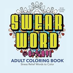 Swear Word Adult Coloring Book: 30 Stress Relief Words to Color
