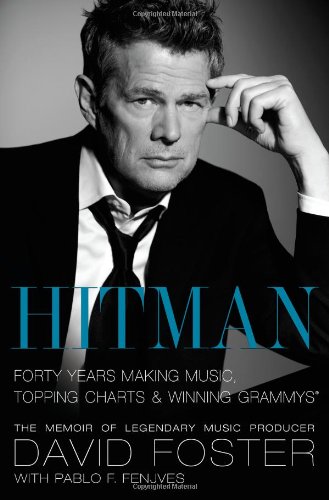 Hitman: Forty Years Making Music, Topping the Charts, and Winning Grammys by David Foster