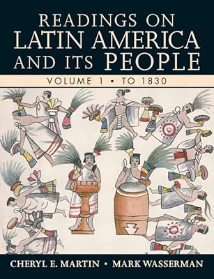 Readings on Latin America and its People, Volume 1 (To 1830)