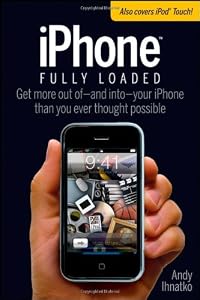 iPhone Fully Loaded (Iphone Fully Loaded: If You've Got It, You Can Iphone It)