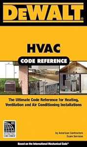 DEWALT HVAC Code Reference: Based on the International Mechanical Code by American Contractor's Exam Services
