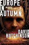 Dave Hutchinson, "Europe in Autumn" (Solaris, 2014)