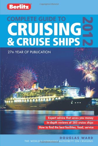 Berlitz Complete Guide to Cruising and Cruise Ships 2012 by Douglas Ward