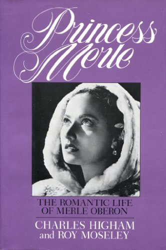 Princess Merle: The Romantic Life of Merle Oberon by Charles Higham
