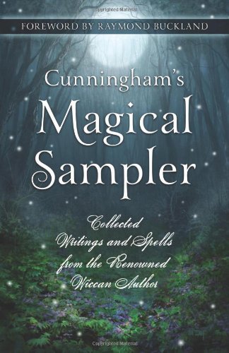 Cunningham's Magical Sampler: Collected Writings and Spells from the Renowned Wiccan Author by Scott Cunningham