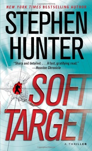 Soft Target: A Thriller by Stephen Hunter