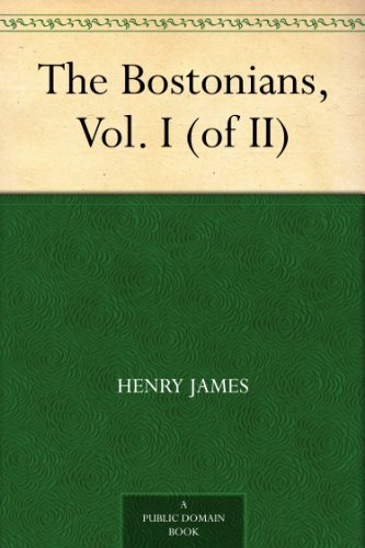 The Bostonians, Vol. I (of II) by Henry James