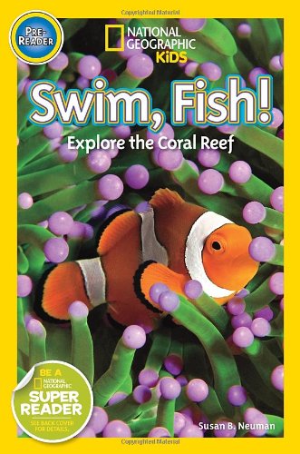 National Geographic Readers: Swim Fish!: Explore the Coral Reef by Susan B. Neuman