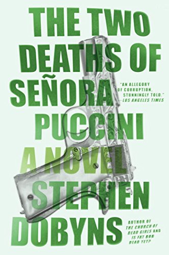 The Two Deaths of Senora Puccini: A Novel by Stephen Dobyns