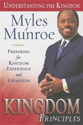 Kingdom Principles: Preparing for Kingdom Experience and Expansion (Understanding the Kingdom)