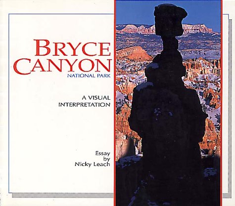 Bryce Canyon National Park: A Visual Interpretation (A Wish You Were Here Book©) (Wish You Were Here Series) by Nicky Leach
