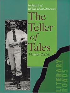 The Teller of Tales: In Search of Robert Louis Stevenson (Literary Roads) by Hunter Davies