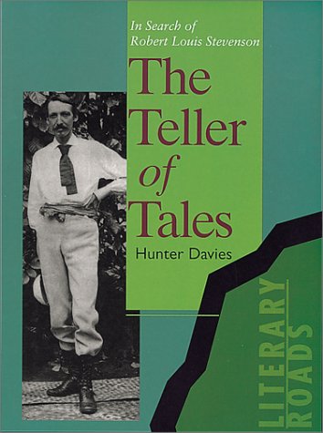 The Teller of Tales: In Search of Robert Louis Stevenson (Literary Roads) by Hunter Davies