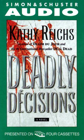Deadly Decisions by Kathy Reichs
