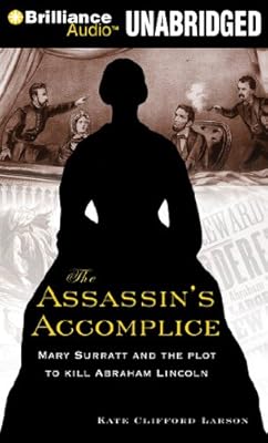 The Assassin's Accomplice: Mary Surratt and the Plot to Kill Abraham Lincoln