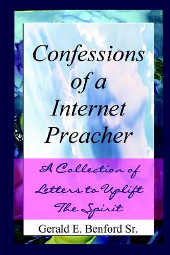 Confessions of a Internet Preacher by Gerald E. Benford