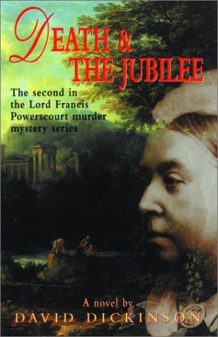 Death and the Jubilee: A Novel (Lord Francis Powerscourt Murder Mysteries) by David Dickinson