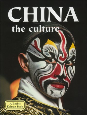 China : The Culture (The Lands, Peoples, and the Cultures Series) by Bobbie Kalman