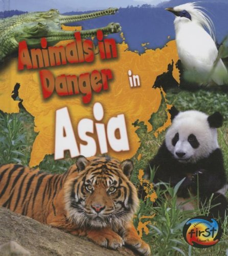 Animals in Danger in Asia (Heinemann First Library: Animals in Danger) by Richard Spilsbury