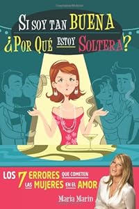 Si soy tan buena, ¿por qué estoy soltera? (Spanish Edition)