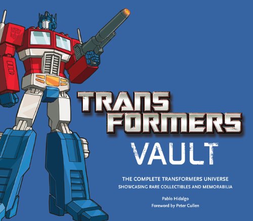 Transformers Vault: Showcasing Rare Collectibles and Memorabilia by Pablo Hidalgo