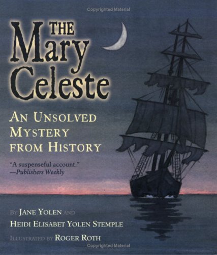 The Mary Celeste: An Unsolved Mystery from History by Jane Yolen