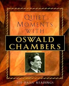 Quiet Moments With Oswald Chambers by Oswald Chambers