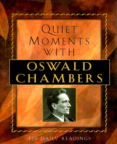 Quiet Moments With Oswald Chambers by Oswald Chambers