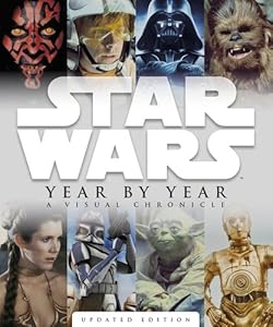 Star Wars Year by Year: A Visual Chronicle