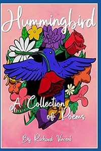 Hummingbird, a Collection of Poems by Richard G Vincent