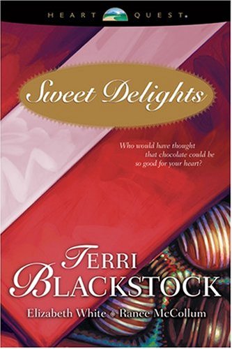 Sweet Delights: For Love of Money/The Trouble with Tommy/What She's Been Missing (HeartQuest Anthology) by Terri Blackstock