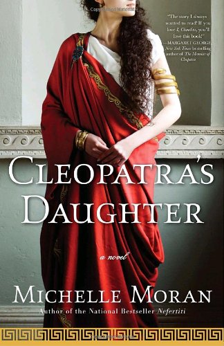 Cleopatra's Daughter: A Novel by Michelle Moran