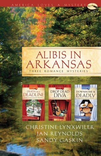Alibis in Arkansas: Death on a Deadline/Drop Dead Diva/Down Home and Deadly by Christine Lynxwiler