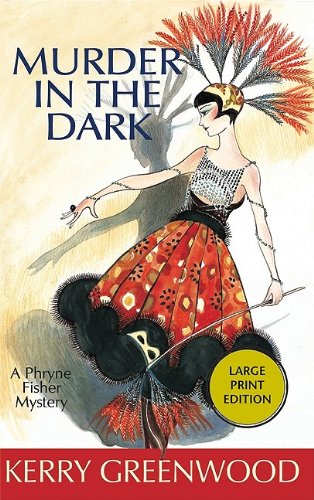 Murder in the Dark: A Phryne Fisher Mystery (Phryne Fisher Mysteries) by Kerry Greenwood