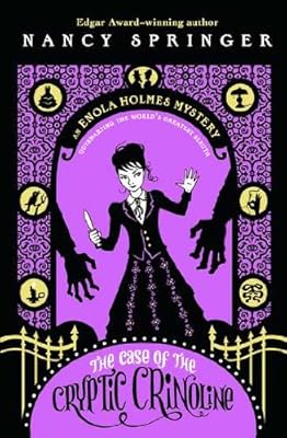 The Case of the Cryptic Crinoline: An Enola Holmes Mystery