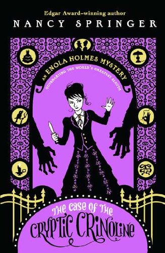 The Case of the Cryptic Crinoline: An Enola Holmes Mystery by Nancy Springer