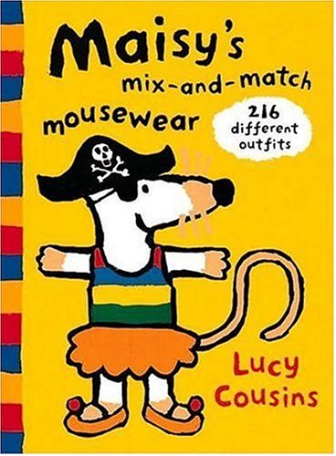 Maisy's Mix-And-Match Mousewear: 216 Different Outfits by Lucy Cousins