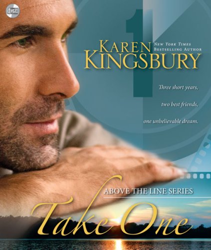 Take One (Above the Line Series #1) by Karen Kingsbury