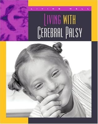 Living with Cerebral Palsy (Living Well: Chronic Conditions)