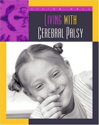 Living with Cerebral Palsy (Living Well: Chronic Conditions) by Susan Heinrichs Gray