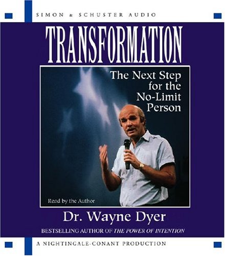 Transformation: The Next Step To The No Limit Person by Dr. Wayne W. Dyer
