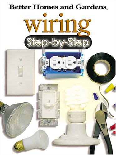 Wiring Step-by-Step (Better Homes & Gardens Step-By-Step) by Better Homes and Gardens