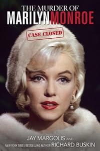 The Murder of Marilyn Monroe: Case Closed by Jay Margolis