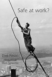Safe at Work?: Ramazzini versus the attack on health and safety by Dave Putson