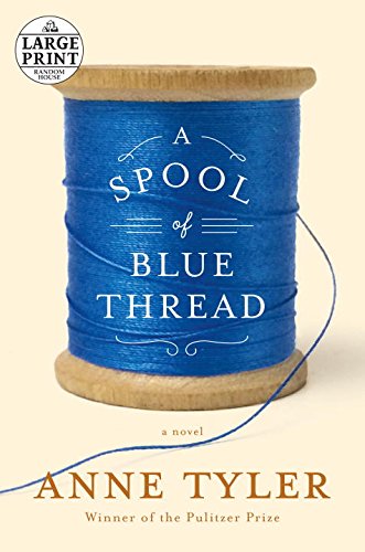 A Spool of Blue Thread: A novel by Anne Tyler