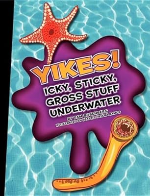 Yikes! Icky, Sticky, Gross Stuff Underwater (Icky, Sticky, Gross-Out Books)
